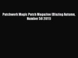Download Patchwork Magic Patch Magazine (Blazing Autumn Number 58 2011) Ebook