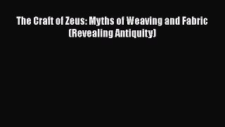 [PDF] The Craft of Zeus: Myths of Weaving and Fabric (Revealing Antiquity)# [PDF] Online