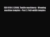[PDF] ISO 8118-2:2006 Textile machinery - Weaving machine temples - Part 2: Full-width temples#