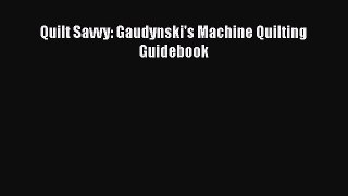 Download Quilt Savvy: Gaudynski's Machine Quilting Guidebook PDF Book Free