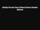 Download Smiling Thru the Tears: A Breast Cancer Survivor Odyssey  Read Online