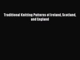 [PDF] Traditional Knitting Patterns of Ireland Scotland and England# [PDF] Full Ebook