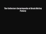 Read The Collectors Encyclopedia of Brush McCoy Pottery Ebook Free