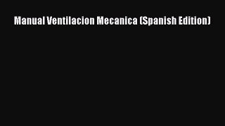 PDF Manual Ventilacion Mecanica (Spanish Edition)  Read Online