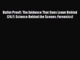 Read Bullet Proof!: The Evidence That Guns Leave Behind (24/7: Science Behind the Scenes: Forensics)