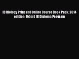 Read IB Biology Print and Online Course Book Pack: 2014 edition: Oxford IB Diploma Program