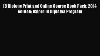 Read IB Biology Print and Online Course Book Pack: 2014 edition: Oxford IB Diploma Program