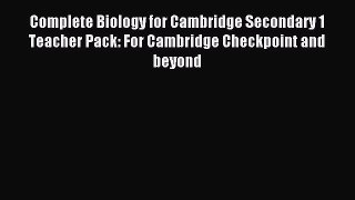 Download Complete Biology for Cambridge Secondary 1 Teacher Pack: For Cambridge Checkpoint