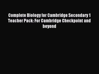 Download Complete Biology for Cambridge Secondary 1 Teacher Pack: For Cambridge Checkpoint
