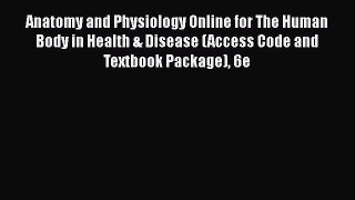 PDF Anatomy and Physiology Online for The Human Body in Health & Disease (Access Code and Textbook