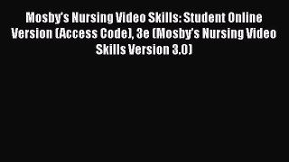 PDF Mosby's Nursing Video Skills: Student Online Version (Access Code) 3e (Mosby's Nursing