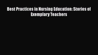 Download Best Practices in Nursing Education: Stories of Exemplary Teachers  EBook