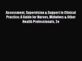 Download Assessment Supervision & Support in Clinical Practice: A Guide for Nurses Midwives