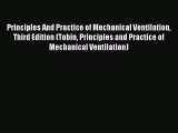 Read Principles And Practice of Mechanical Ventilation Third Edition (Tobin Principles and