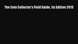Read The Coin Collector's Field Guide 1st Edition 2013 PDF Free