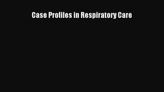 Download Case Profiles in Respiratory Care Ebook Free