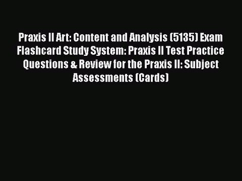 PDF Praxis II Art: Content and Analysis (5135) Exam Flashcard Study System: Praxis II Test