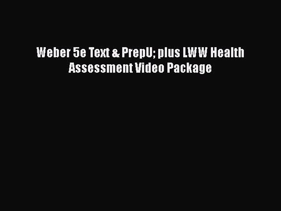 Download Weber 5e Text & PrepU plus LWW Health Assessment Video Package Free Books
