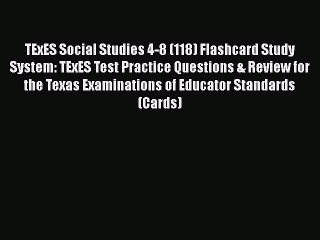 Download TExES Social Studies 4-8 (118) Flashcard Study System: TExES Test Practice Questions