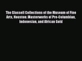 Download The Glassell Collections of the Museum of Fine Arts Houston: Masterworks of Pre-Columbian