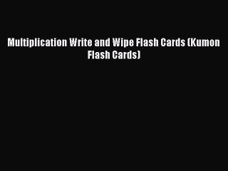 PDF Multiplication Write and Wipe Flash Cards (Kumon Flash Cards)  EBook