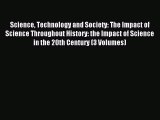 Read Science Technology and Society: The Impact of Science Throughout History: the Impact of