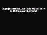 Read Geographical Skills & Challenges: Revision Guide: Unit 1 (Tomorrow's Geography) Ebook