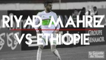 Riyad Mahrez vs Éthiopie - Eliminatoires CAN 2017 -