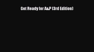 Read Get Ready for A&P (3rd Edition) Ebook Free