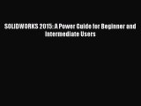 Download ‪SOLIDWORKS 2015: A Power Guide for Beginner and Intermediate Users‬ Ebook Free