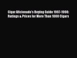 [Download PDF] Cigar Aficionado's Buying Guide 1997-1998: Ratings & Prices for More Than 1000