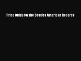 Read Price Guide for the Beatles American Records PDF Free