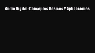 Read Audio Digital: Conceptos Basicos Y Aplicaciones Ebook Free