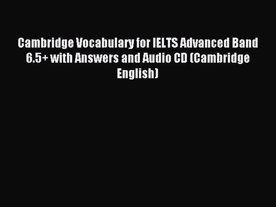 [Download PDF] Cambridge Vocabulary for IELTS Advanced Band 6.5+ with Answers and Audio CD