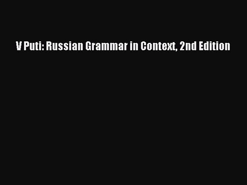 [Download PDF] V Puti: Russian Grammar in Context 2nd Edition PDF Online