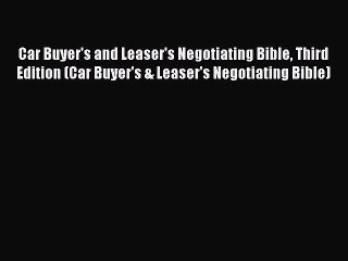 [Download PDF] Car Buyer's and Leaser's Negotiating Bible Third Edition (Car Buyer's & Leaser's