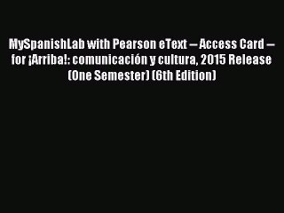 [Download PDF] MySpanishLab with Pearson eText -- Access Card -- for ¡Arriba!: comunicación