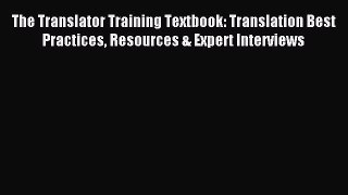 [Download PDF] The Translator Training Textbook: Translation Best Practices Resources & Expert