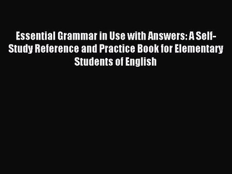 [Download PDF] Essential Grammar in Use with Answers: A Self-Study Reference and Practice Book