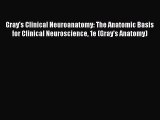 Read Gray's Clinical Neuroanatomy: The Anatomic Basis for Clinical Neuroscience 1e (Gray's