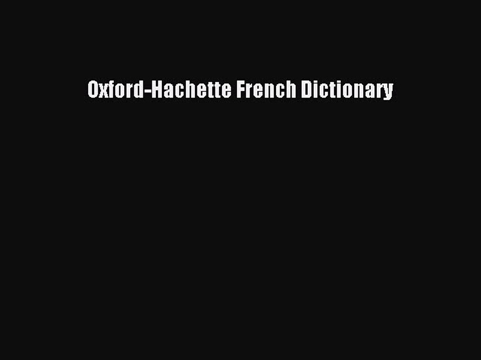 [Download PDF] Oxford-Hachette French Dictionary Read Online