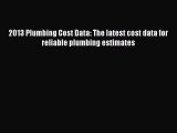 Read ‪2013 Plumbing Cost Data: The latest cost data for reliable plumbing estimates Ebook Free