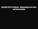 Read ‪AutoCAD 2015: A Problem - Solving Approach Basic and Intermediate‬ Ebook Free