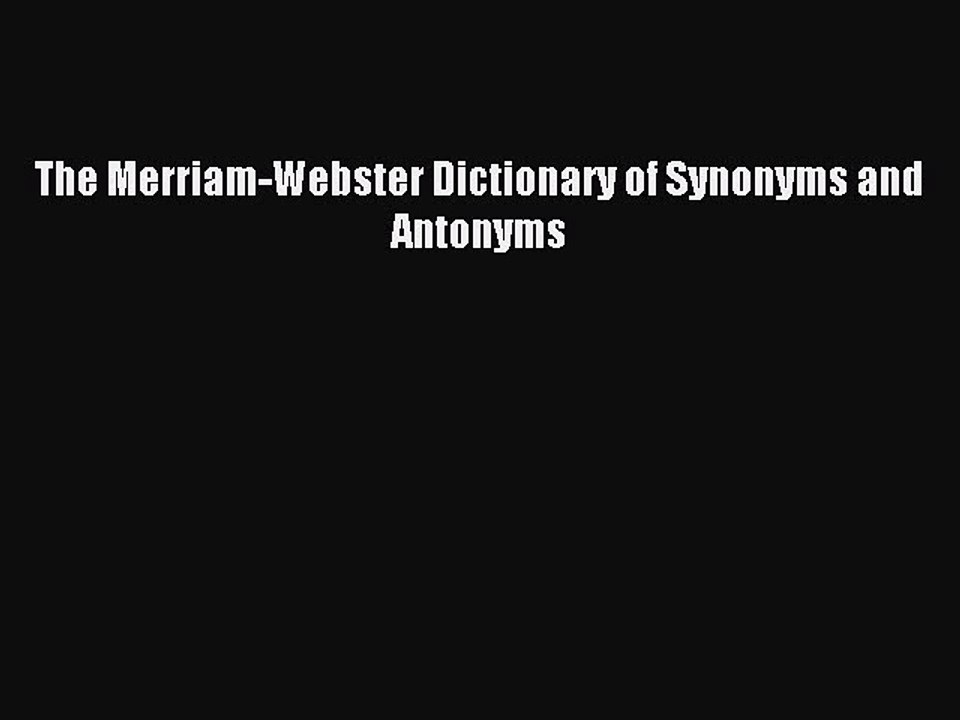 [Download PDF] The Merriam-Webster Dictionary of Synonyms and Antonyms Read Free