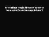 [Download PDF] Korean Made Simple: A beginner's guide to learning the Korean language (Volume