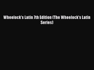 [Download PDF] Wheelock's Latin 7th Edition (The Wheelock's Latin Series) PDF Online