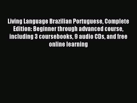 [Download PDF] Living Language Brazilian Portuguese Complete Edition: Beginner through advanced