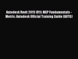 Read ‪Autodesk Revit 2015 (R1): MEP Fundamentals - Metric: Autodesk Official Training Guide