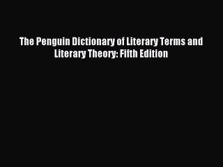 [Download PDF] The Penguin Dictionary of Literary Terms and Literary Theory: Fifth Edition