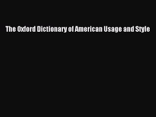 [Download PDF] The Oxford Dictionary of American Usage and Style PDF Online